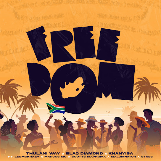 Thulani Way – Freedom ft Blaq Diamond, Khanyisa, Leemckrazy, Marcus MC, Scotts Maphuma & Malumnator