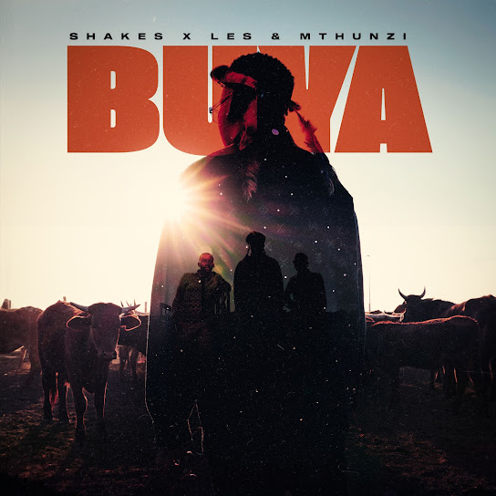 Shakes – Buya ft. Les Mthunzi