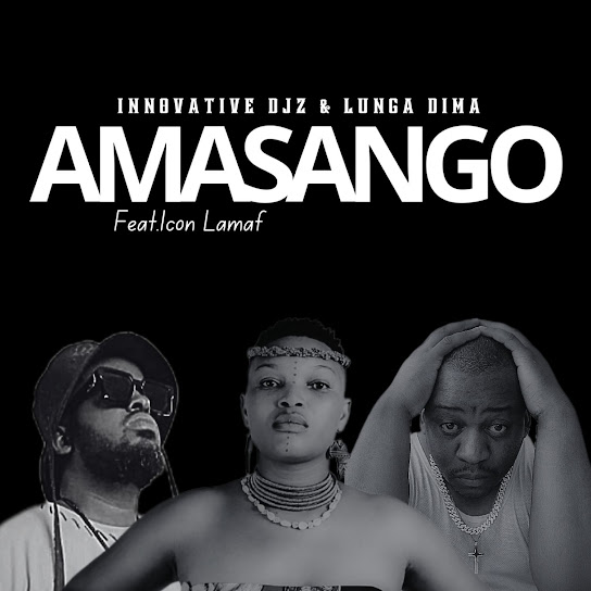 INNOVATIVE DJz – Amasango ft Lunga Dima & Icon Lamaf