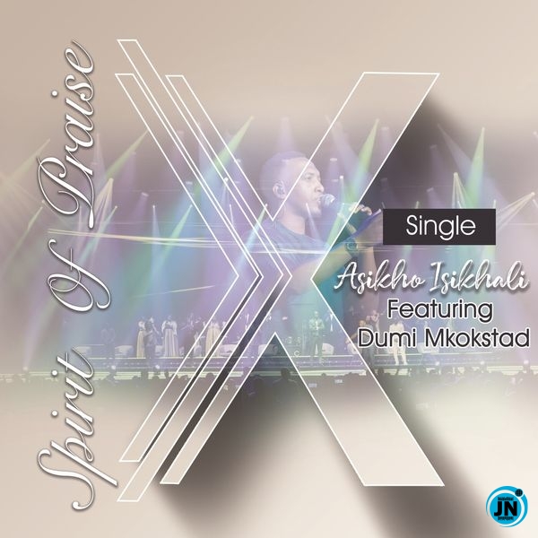 Spirit Of Praise – Asikho Isikhali (Live) Ft. Dumi Mkokstad