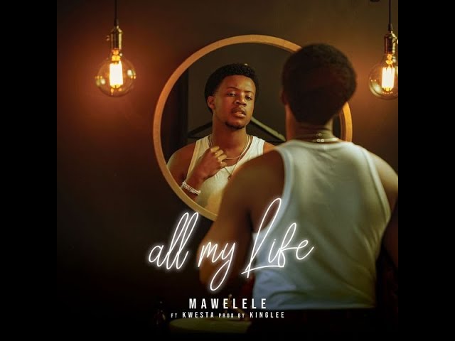 Mawelele & Kwesta – All My Life (Official Lyric Video)